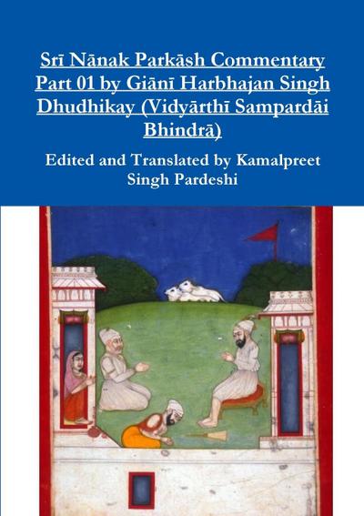 Sr¿ N¿nak Park¿sh Commentary Part 01 by Gi¿n¿ Harbhajan Singh Dhudhikay (Vidy¿rth¿ Sampard¿i Bhindr¿)