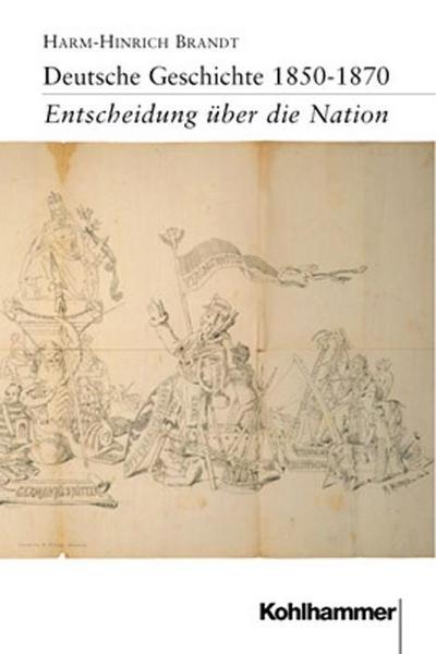 Deutsche Geschichte 1850-1870: Entscheidung über die Nation