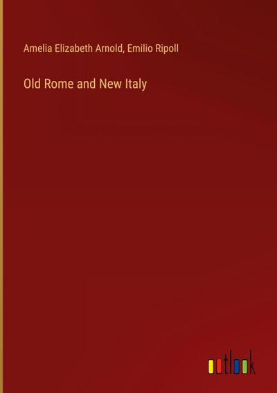 Old Rome and New Italy