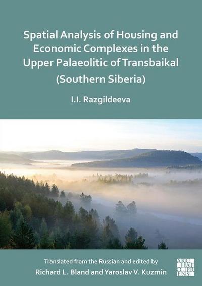 Spatial Analysis of Housing and Economic Complexes in the Upper Palaeolithic of Transbaikal (Southern Siberia)