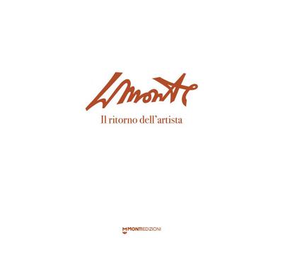 LMonte. Il ritorno dell’artista. Catalogo della mostra (Luzz
