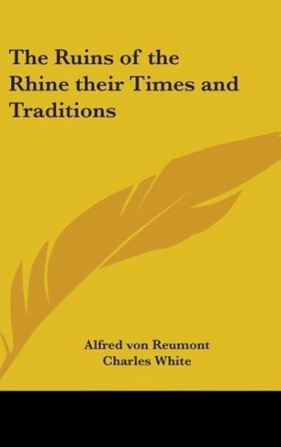 The Ruins of the Rhine their Times and Traditions