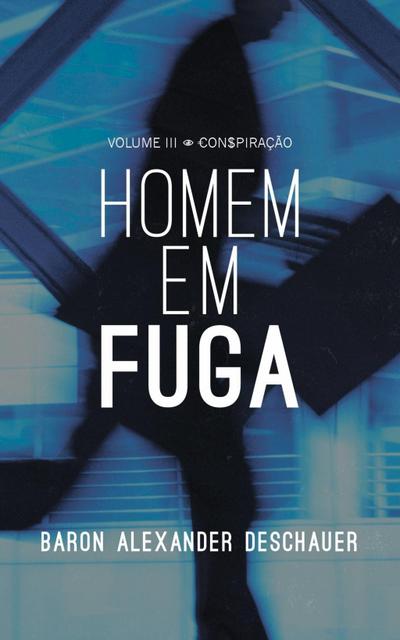 VOLUME III - CONSPIRAÇÃO - HOMEM EM FUGA