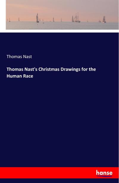 Thomas Nast’s Christmas Drawings for the Human Race