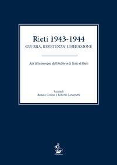 Rieti 1943-1944. Guerra, resistenza, liberazione. Atti del convegno dell’Archivio di Stato di Rieti
