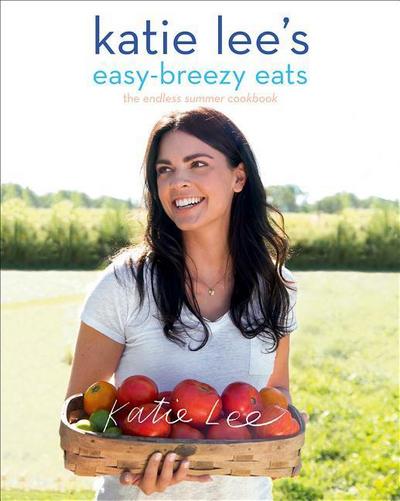 Katie Lee’s Easy-Breezy Eats