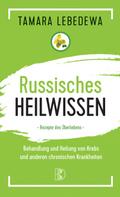 Russisches Heilwissen  -  Rezepte des Überlebens