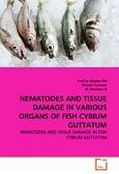 NEMATODES AND TISSUE DAMAGE IN VARIOUS ORGANS OF FISH CYBIUM GUTTATUM