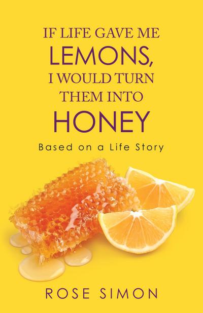 If Life Gave Me Lemons, I Would Turn Them into Honey