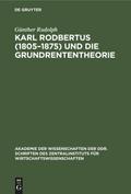 Karl Rodbertus (1805-1875) und die Grundrententheorie