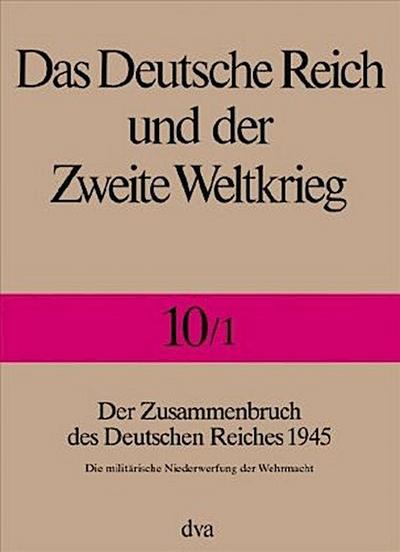 Das Deutsche Reich und der Zweite Weltkrieg Das Deutsche Reich und der Zweite Weltkrieg  - Band 10/1. Halbbd.1
