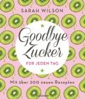 Goodbye Zucker - für jeden Tag