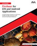 Ultimate Firebase for iOS and Android Applications