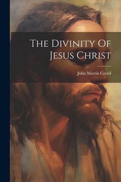 The Divinity Of Jesus Christ