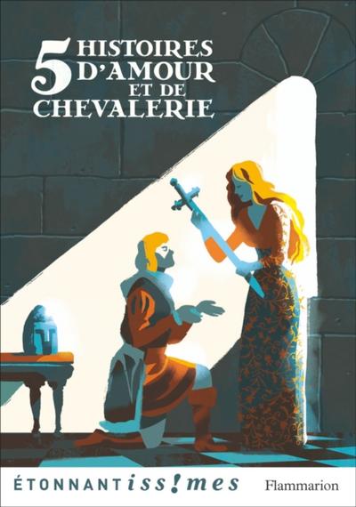 Cinq histoires d’’amour et de chevalerie
