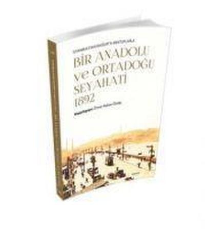 Istanbuldan Bagdata Mektuplarla - Bir Anadolu Ve Ortadogu Seyahati 1892