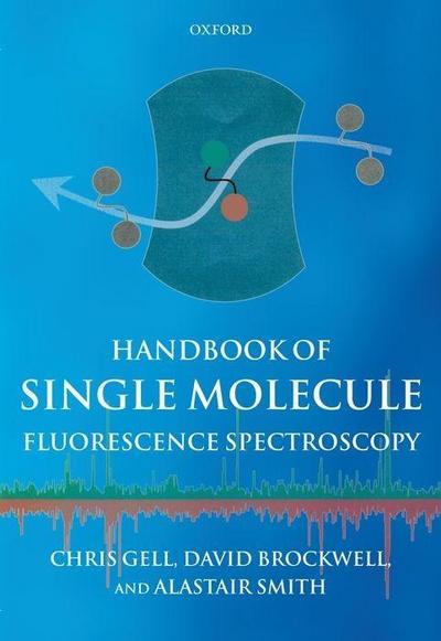 Handbook of Single Molecule Fluorescence Spectroscopy - Christopher Gell