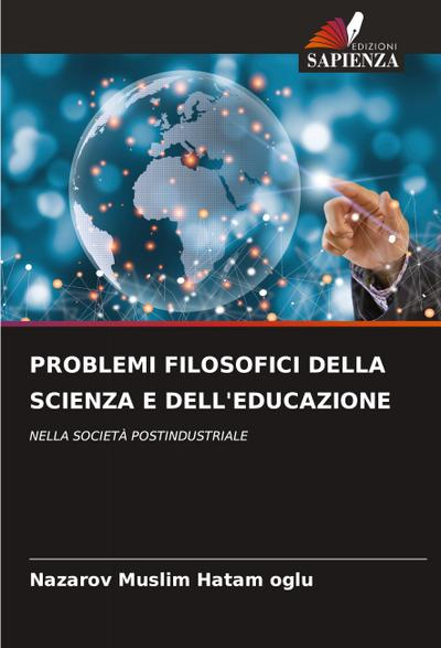 PROBLEMI FILOSOFICI DELLA SCIENZA E DELL’EDUCAZIONE