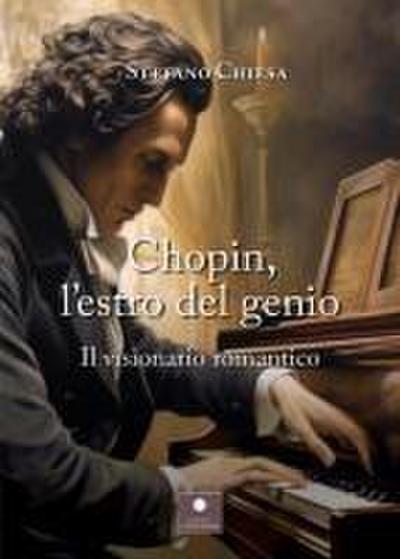 Chopin, l’estro del genio. Il visionario romantico