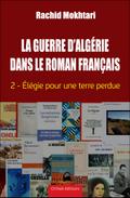 La Guerre d’Alge´rie dans le roman franc¸ais - Tome 2