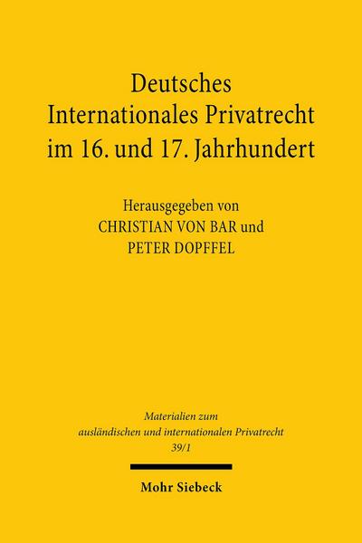 Deutsches Internationales Privatrecht im 16. und 17. Jahrhundert