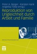 Reproduktion von Ungleichheit durch Arbeit und Familie