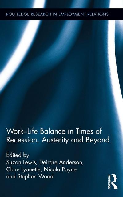 Work-Life Balance in Times of Recession, Austerity and Beyond