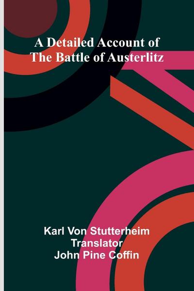 A Detailed Account Of The Battle Of Austerlitz