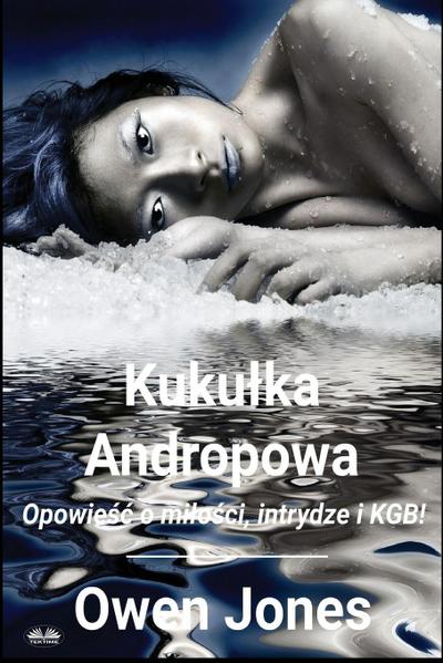 Kuku¿ka Andropowa - Opowie¿¿ O Mi¿o¿ci, Intrydze I KGB!