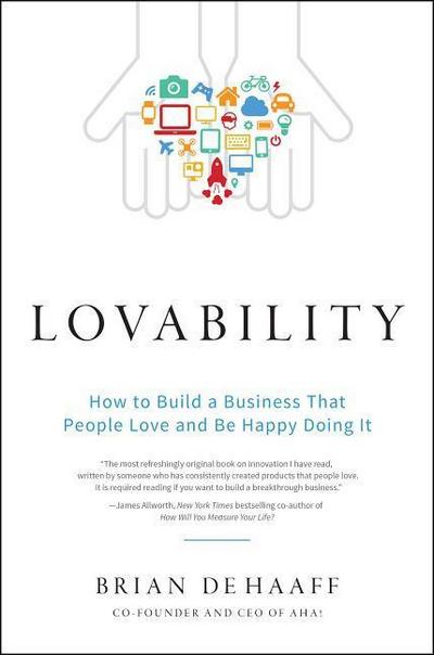 Lovability: How to Build a Business That People Love and Be Happy Doing It