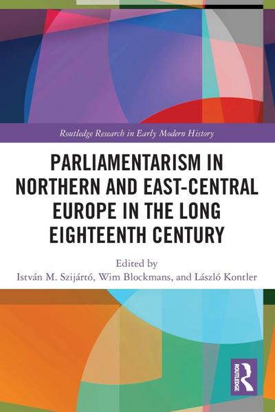 Parliamentarism in Northern and East-Central Europe in the Long Eighteenth Century