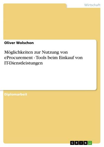 Möglichkeiten zur Nutzung von eProcurement - Tools beim Einkauf von IT-Dienstleistungen