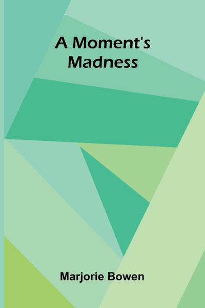 A Moment’s Madness