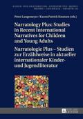 Narratology Plus ¿ Studies in Recent International Narratives for Children and Young Adults / Narratologie Plus ¿ Studien zur Erzählweise in aktueller internationaler Kinder- und Jugendliteratur