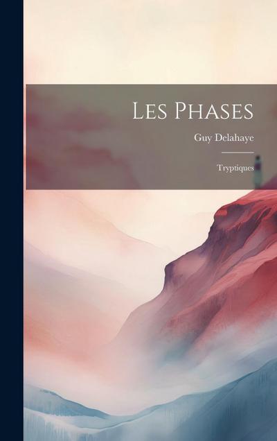 Les phases; tryptiques - Guy Delahaye