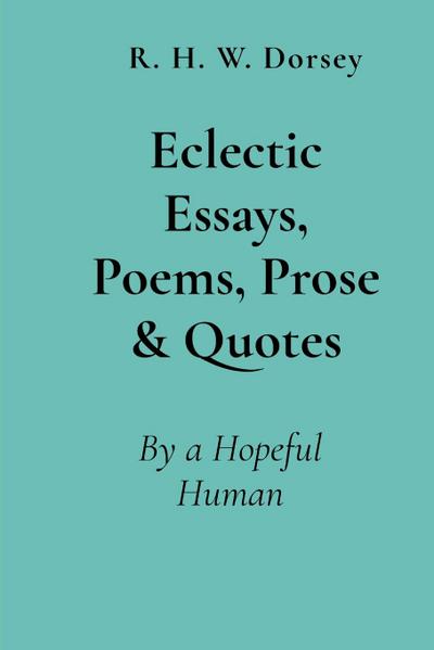 Eclectic Essays, Poems, Prose & Quotes