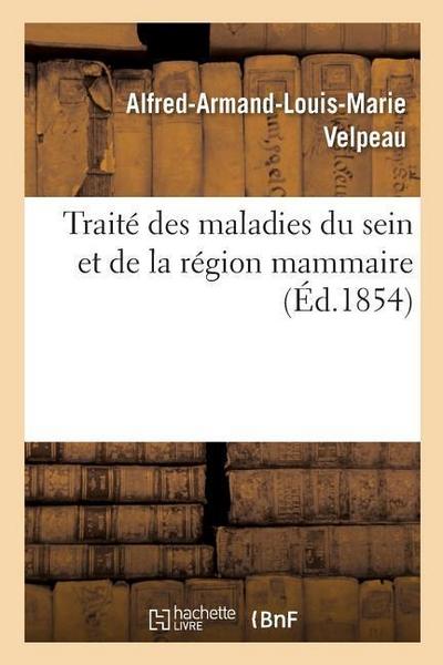 Traité Des Maladies Du Sein Et de la Région Mammaire