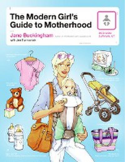 The Modern Girl’s Guide to Motherhood