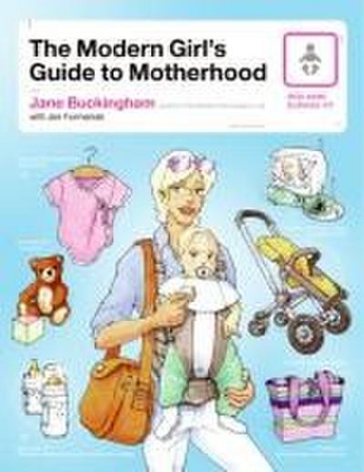 The Modern Girl’s Guide to Motherhood