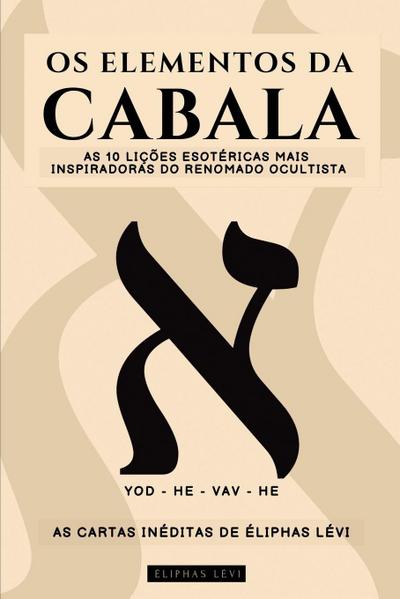 OS ELEMENTOS DA CABALA - AS CARTAS INÉDITAS DE ÉLIPHAS LÉVI