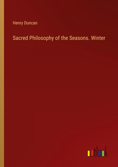 Sacred Philosophy of the Seasons. Winter