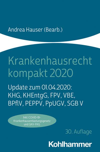 Krankenhausrecht kompakt 2020: Update zum 01.04.2020: KHG, KHEntgG, FPV, VBE, BPflV, PEPPV, PpUGV, SGB V