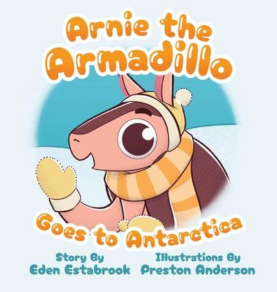 Arnie the Armadillo Goes to Antarctica