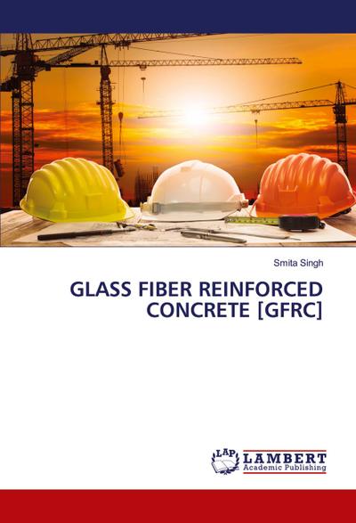 GLASS FIBER REINFORCED CONCRETE [GFRC]