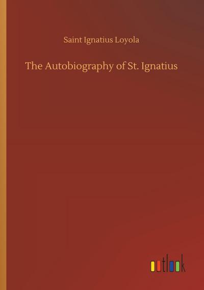 The Autobiography of St. Ignatius