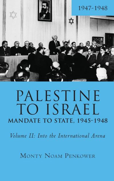 Palestine to Israel: Mandate to State, 1945-1948 (Volume II)