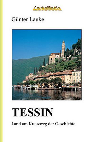 TESSIN - Land am Kreuzweg der Geschichte