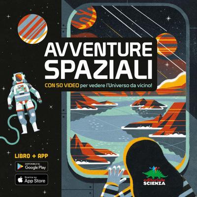 Avventure spaziali. Con 50 video per vedere l’universo da vicino!