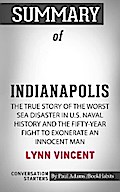 Summary of Indianapolis: The True Story of the Worst Sea Disaster in U.S. Naval History and the Fifty-Year Fight to Exonerate an Innocent Man