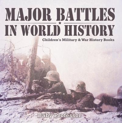 Major Battles in World History | Children’s Military & War History Books